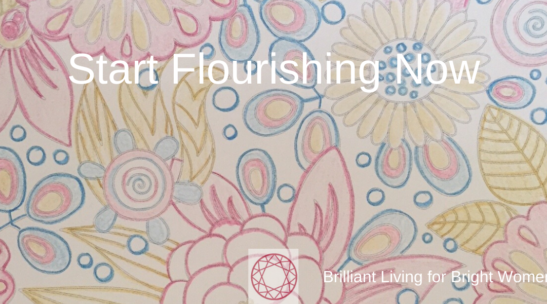 How to Start Flourishing Now
