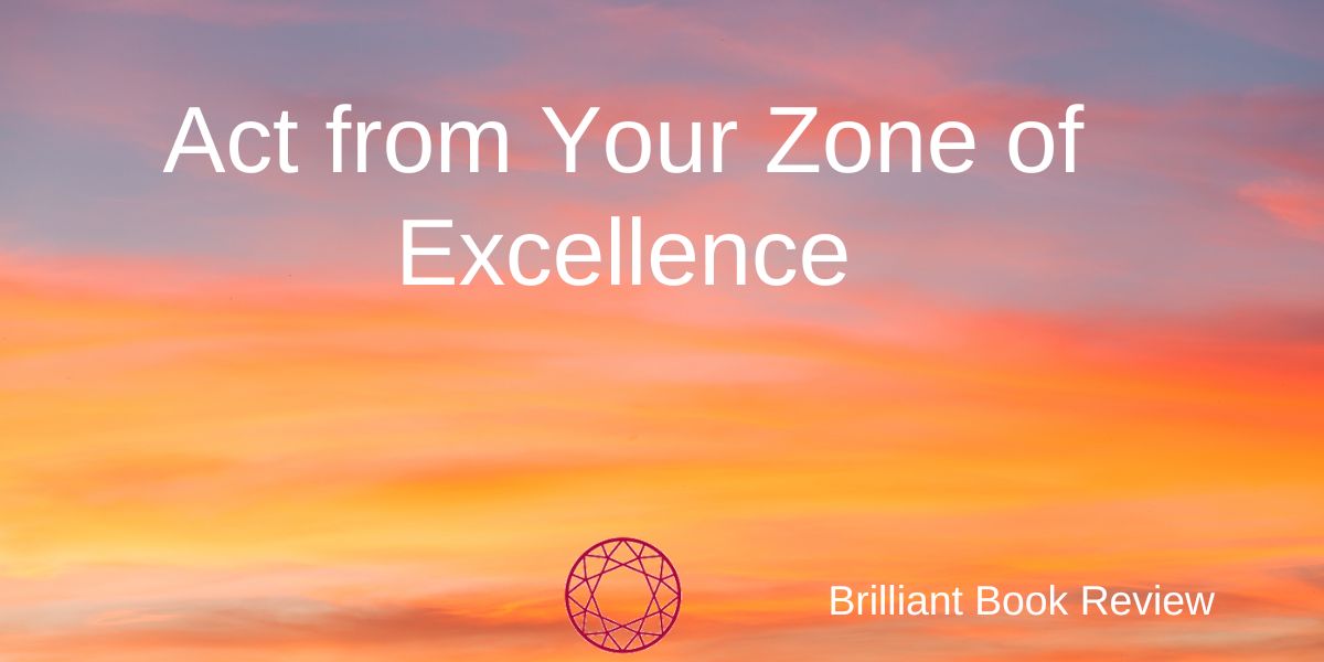 How to Act From of Your Zone of Excellence